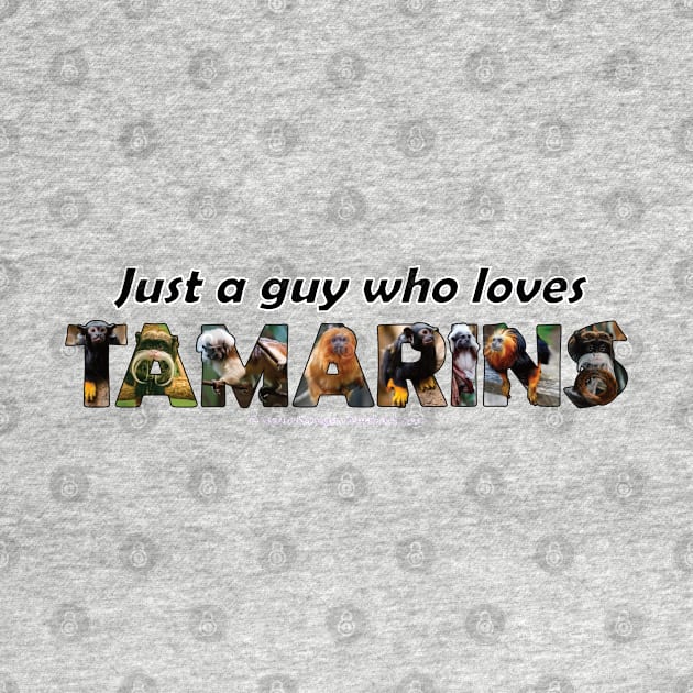 Just a guy who loves Tamarins - oil painting word art by DawnDesignsWordArt